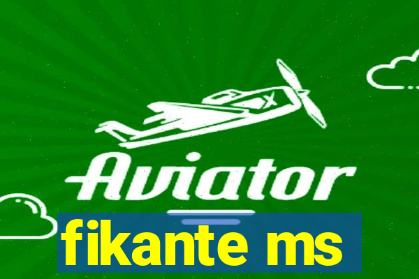 fikante ms